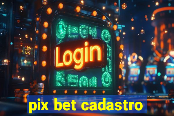 pix bet cadastro