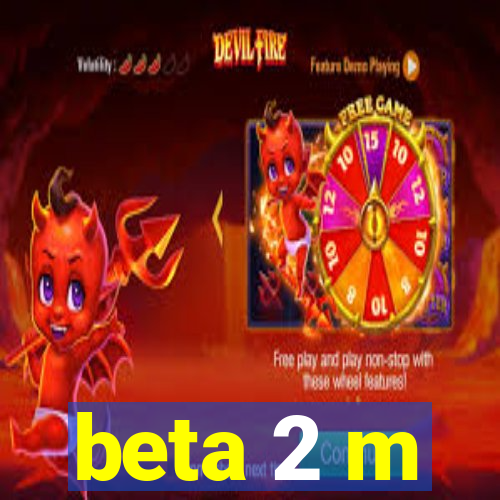 beta 2 m