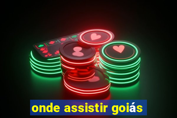 onde assistir goiás