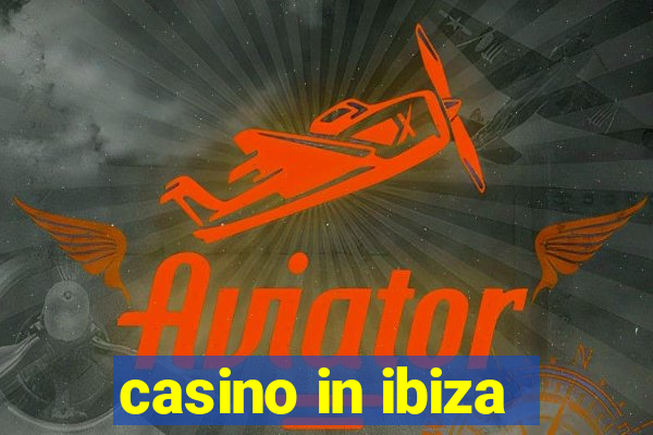 casino in ibiza