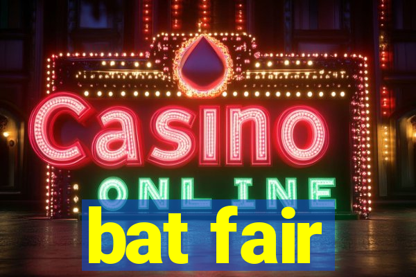 bat fair