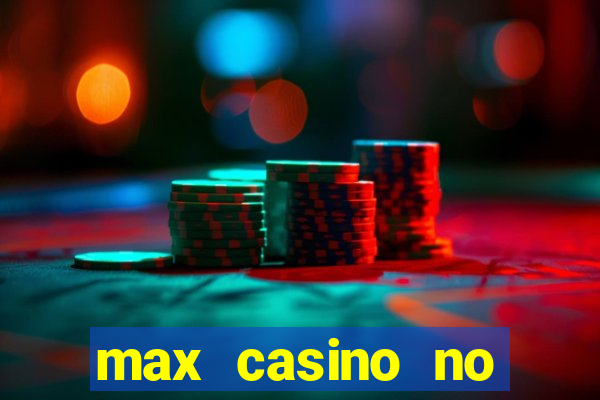 max casino no deposit bonus