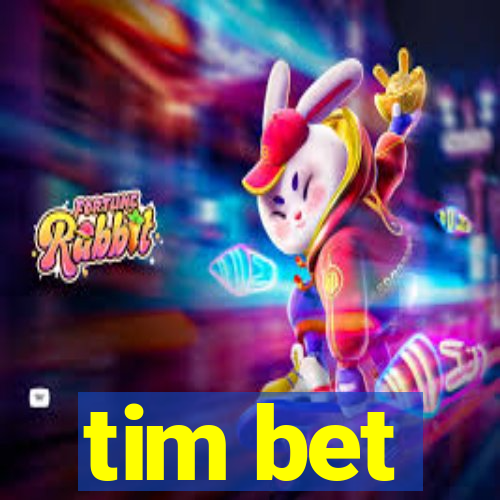 tim bet