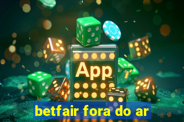 betfair fora do ar