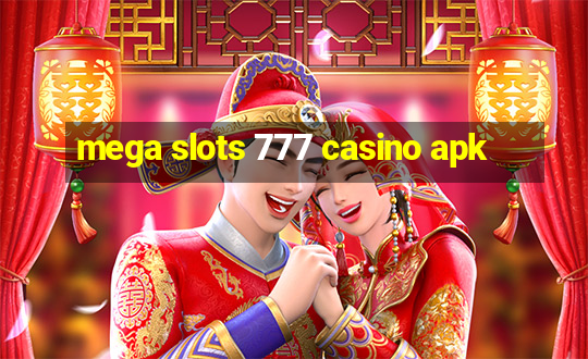 mega slots 777 casino apk