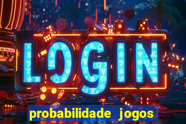 probabilidade jogos de hj