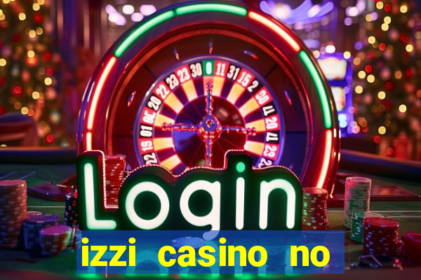 izzi casino no deposit bonus