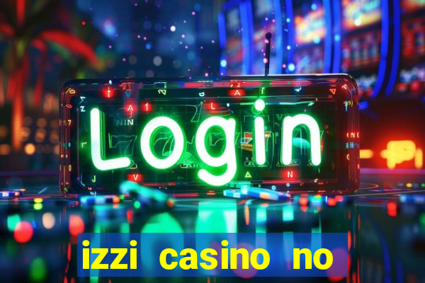 izzi casino no deposit bonus