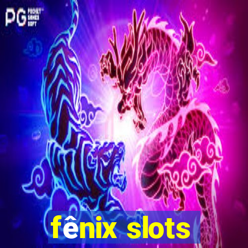 fênix slots