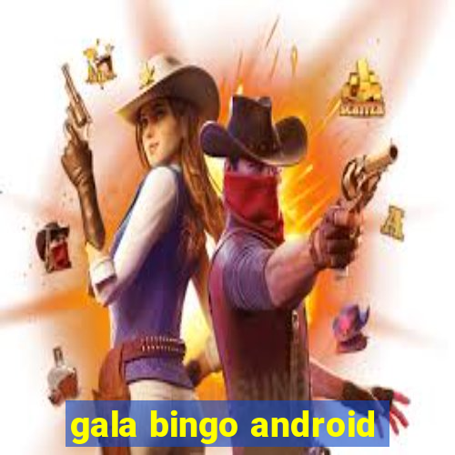 gala bingo android