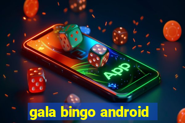 gala bingo android