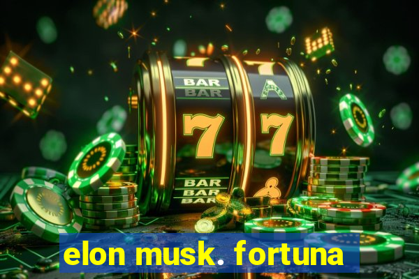 elon musk. fortuna