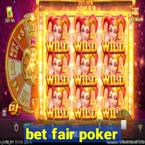 bet fair poker