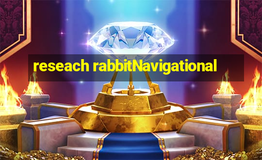 reseach rabbitNavigational