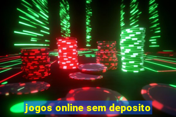 jogos online sem deposito