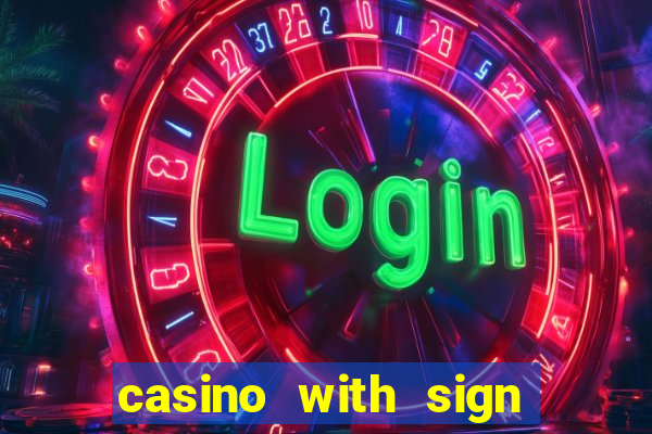 casino with sign up bonus