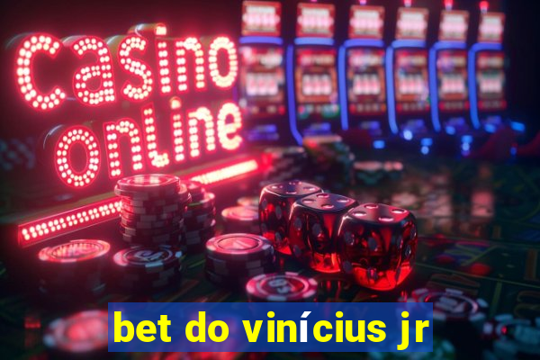 bet do vinícius jr