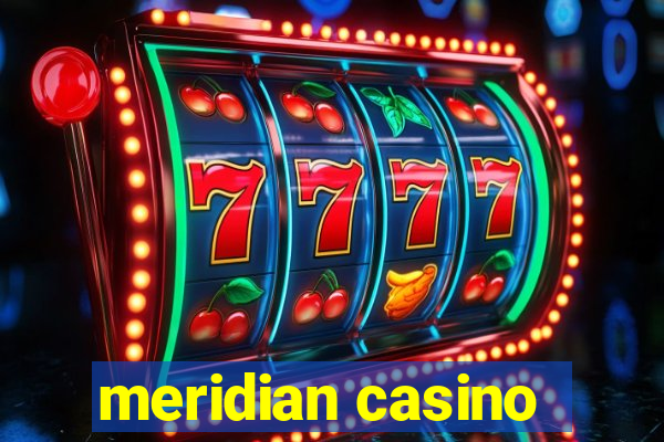 meridian casino