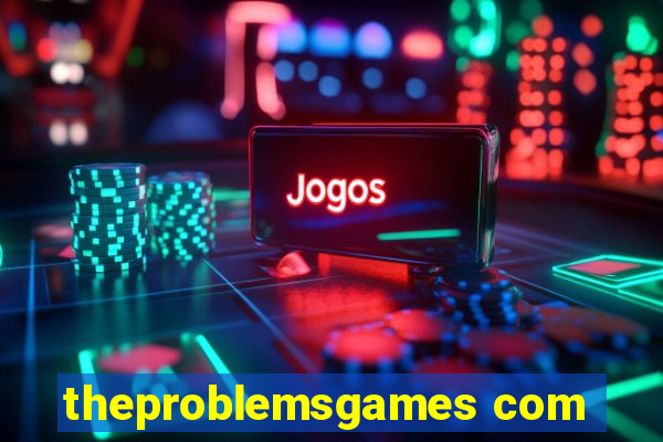 theproblemsgames com