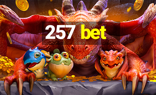 257 bet