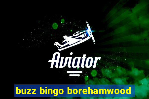 buzz bingo borehamwood