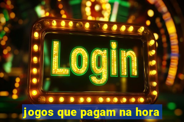 jogos que pagam na hora