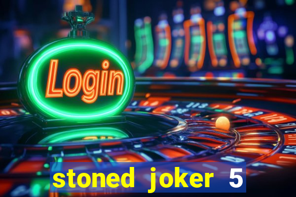 stoned joker 5 slot free