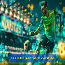 assistir santos x coritiba