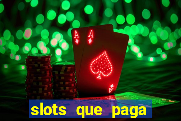 slots que paga dinheiro de verdade