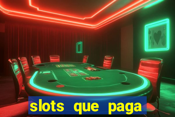 slots que paga dinheiro de verdade