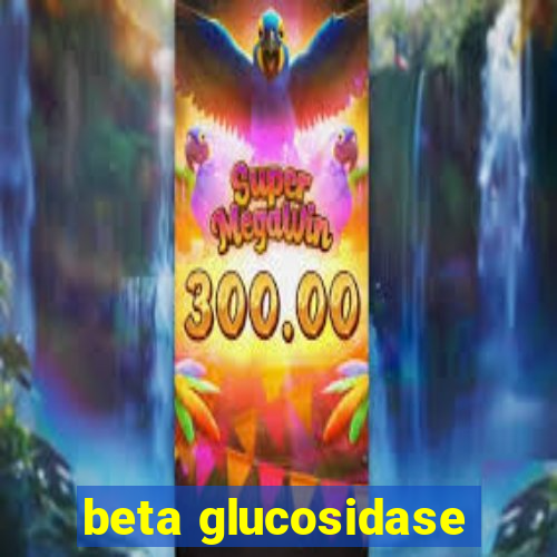 beta glucosidase