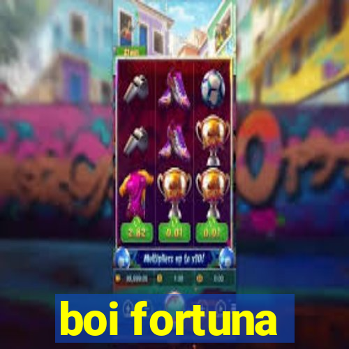 boi fortuna