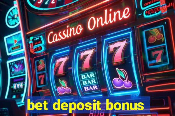 bet deposit bonus