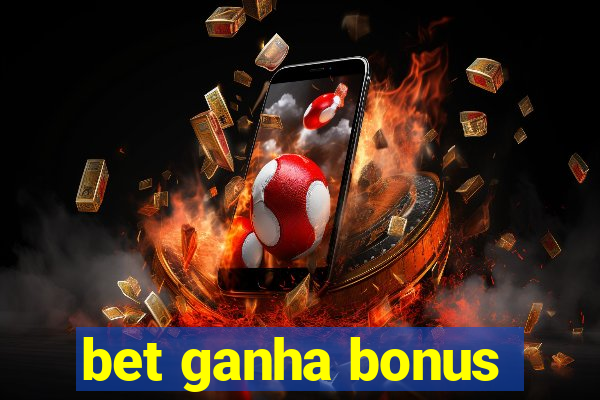 bet ganha bonus