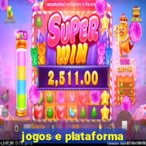 jogos e plataforma