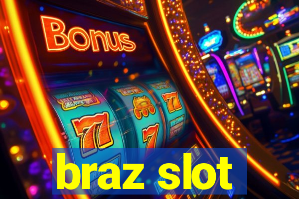 braz slot