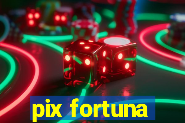 pix fortuna