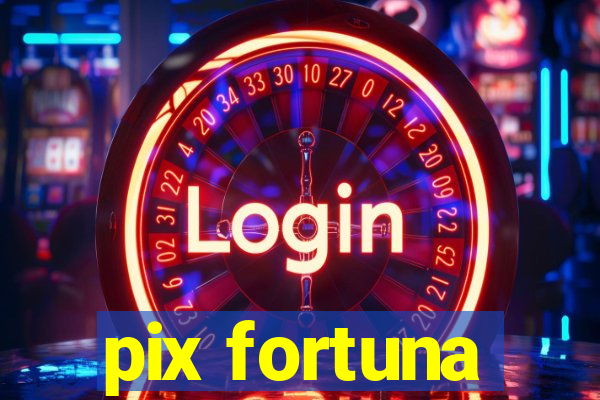 pix fortuna