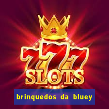 brinquedos da bluey e bingo