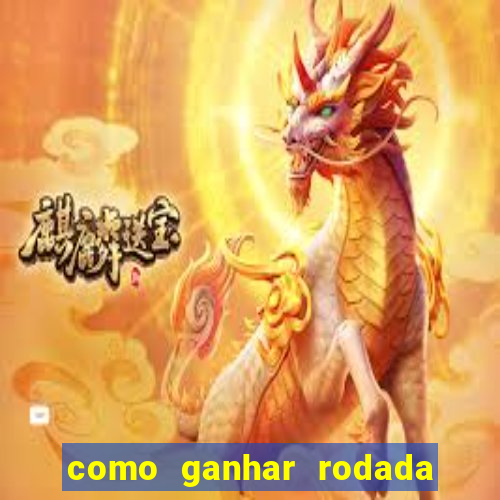 como ganhar rodada gratis no fortune tiger