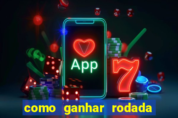 como ganhar rodada gratis no fortune tiger