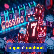 o que é cashout