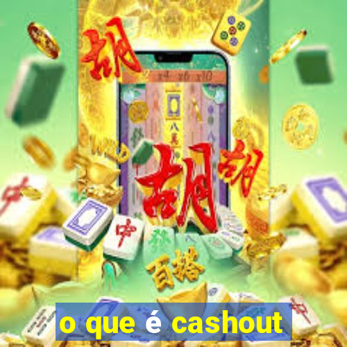 o que é cashout