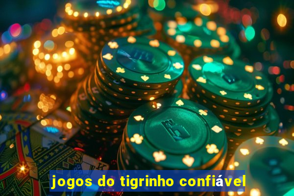 jogos do tigrinho confiável