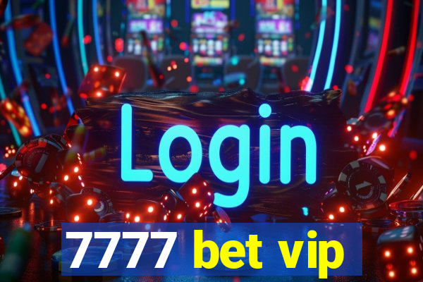 7777 bet vip