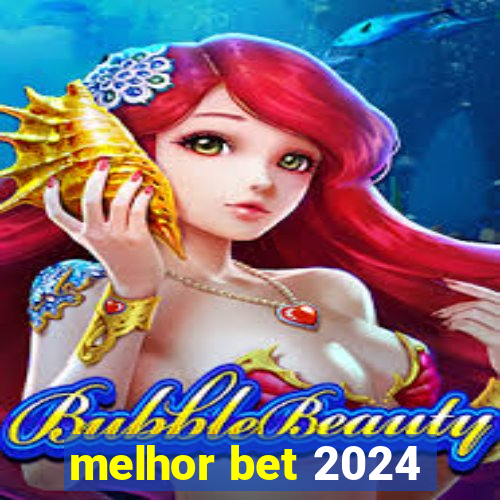 melhor bet 2024