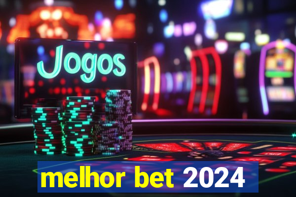 melhor bet 2024