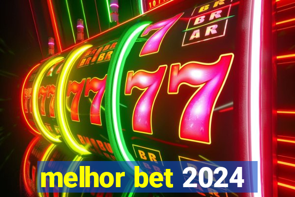 melhor bet 2024