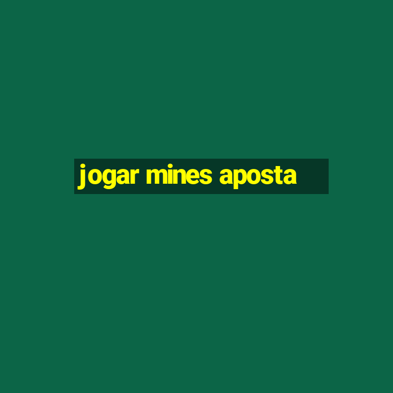 jogar mines aposta