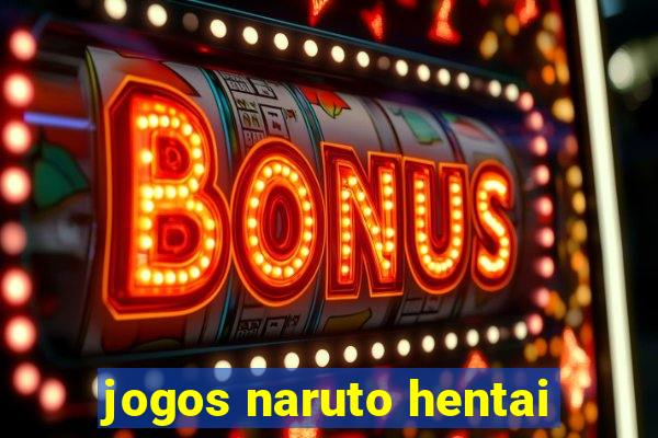 jogos naruto hentai